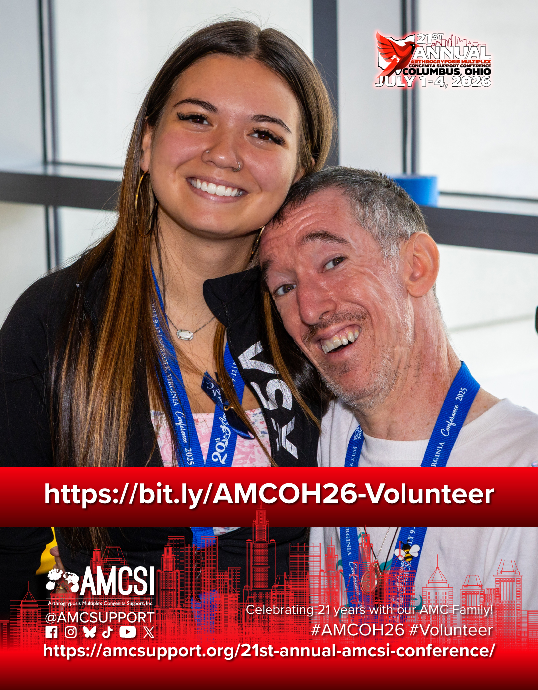 The image shows two smiling conference attendees posing together indoors at an AMCSI event. One person is leaning their head affectionately against the other while both wear blue conference lanyards. In the top right corner is the “21st Annual Arthrogryposis Congenita Support Conference” logo with the location and dates: Columbus, Ohio, July 1–4, 2026. A large red banner across the center displays the volunteer signup link: “https://bit.ly/AMCOH26-Volunteer” The bottom section features the AMCSI logo, social media icons, the text “Celebrating 21 years with our AMC Family!” and hashtags including #AMCOH26 and #Volunteer, along with the conference webpage URL. #AMCConference #AMCFamily #VolunteerNeeded #ConferenceVolunteer #AMCSupport #Arthrogryposis #AMCSI #VolunteerOpportunity #DisabilityCommunity #CommunitySupport #NorfolkVA #AMC2026 #NonprofitVolunteer #EventVolunteer #DisabilityAdvocacy #AMCWarrior #SupportAMC #InclusiveCommunity #AdaptiveCommunity #VolunteerLife