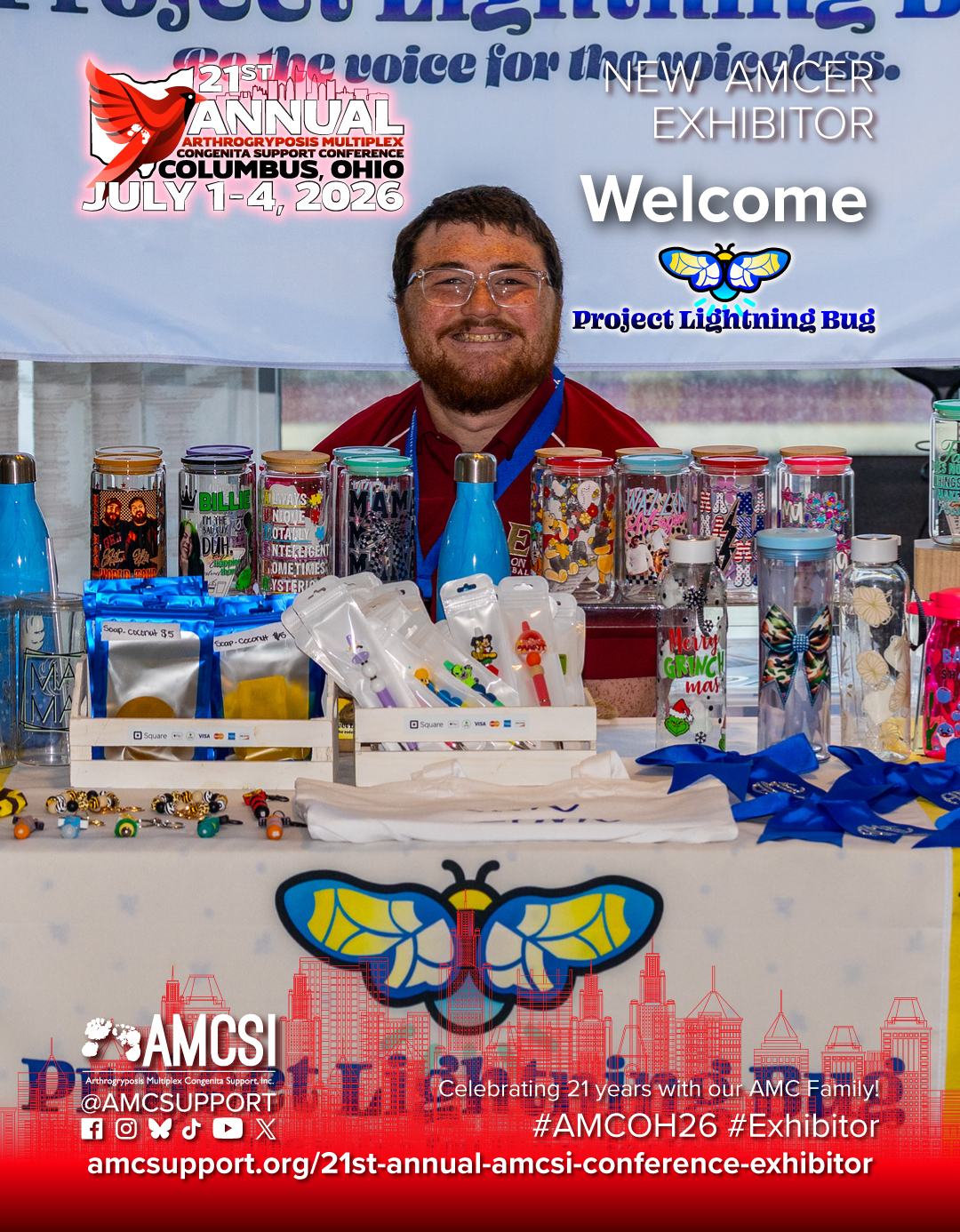 The 21st Annual AMCSI Conference logo is at the top left, with ‘New AMC Exhibitor’ written to the right of it. In the center, it says ‘Welcome’ with the Project Lightning Bug centered under that. At the bottom is the artistic outline of the Columbus, Ohio, skyline in red behind a transparent to crimson red gradient on top of it. In the bottom right is the AMCSI Logo with the FB, IG, BlueSky, TikTok, YouTube & X logos, with @AMCSUPPORT on the bottom left & the hashtags #AMCOH26 #Exhibitor on the bottom right, both in white. Below that is the exhibitor link https://amcsupport.org/21st-annual-amcsi-conference-exhibitor/ to learn more about getting involved.